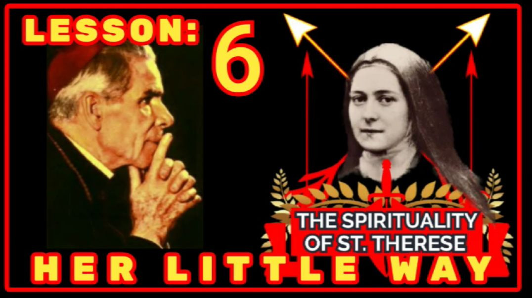 ⁣SPIRITUALITY OF ST THERESE 6 -HER LITTLE WAY BY VENERABLE FULTON SHEEN (AUDIO)