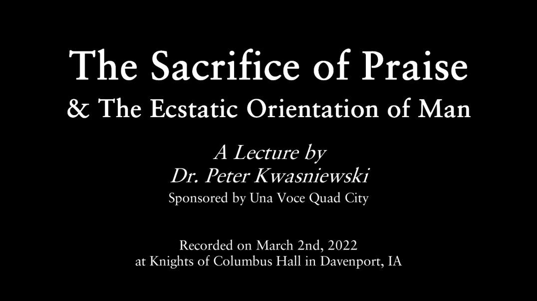 The Sacrifice of Praise & Ecstatic Orientation of Man