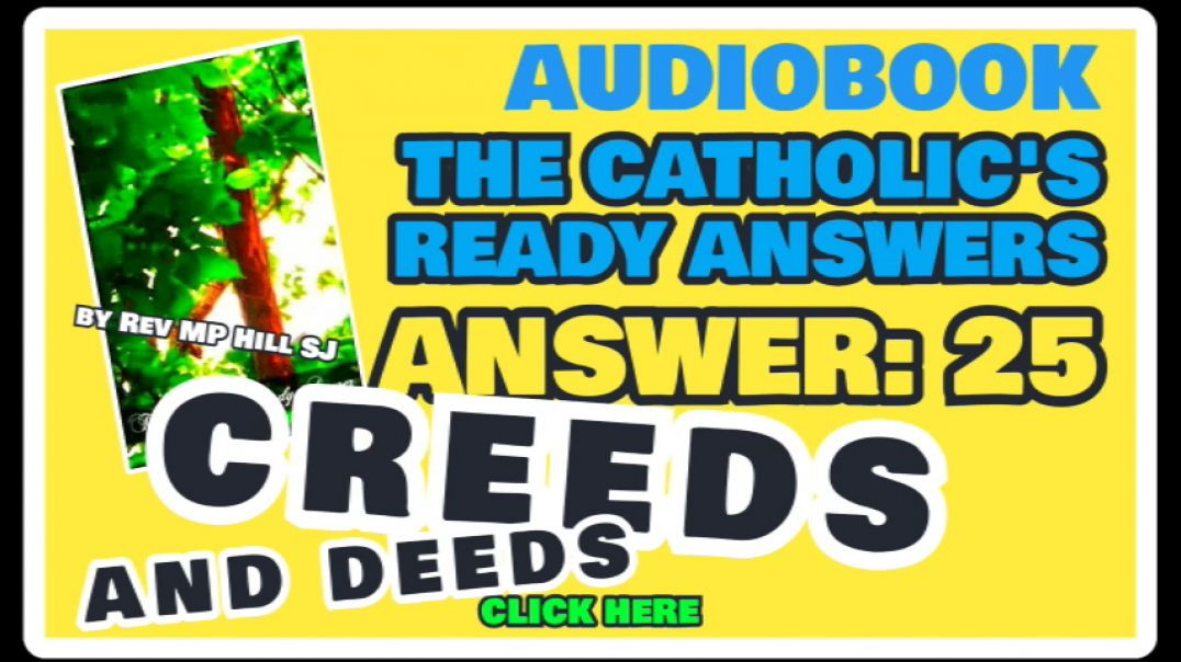 CATHOLIC READY ANSWER 25 - CREEDS AND DEEDS