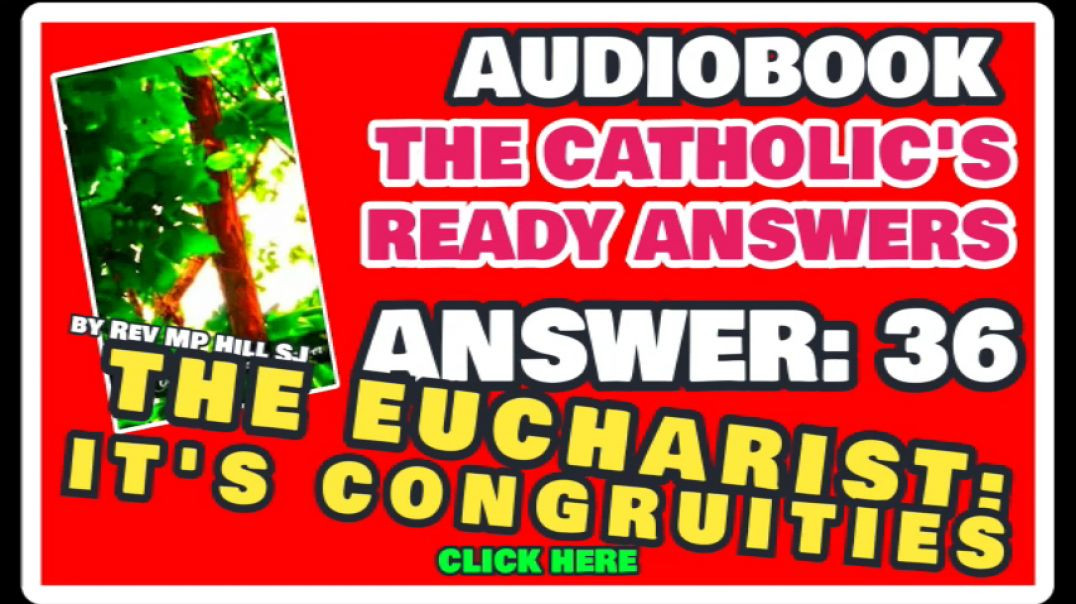 CATHOLIC READY ANSWER 36 - THE EUCHARIST ITS CONGRUITIES