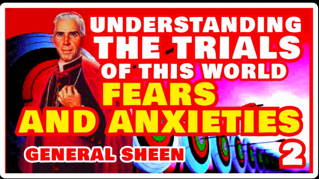 UNDERSTANDING THE TRIALS 2 - FEARS AND ANXIETIES BY VENERABLE FULTON SHEEN (AUDIO)