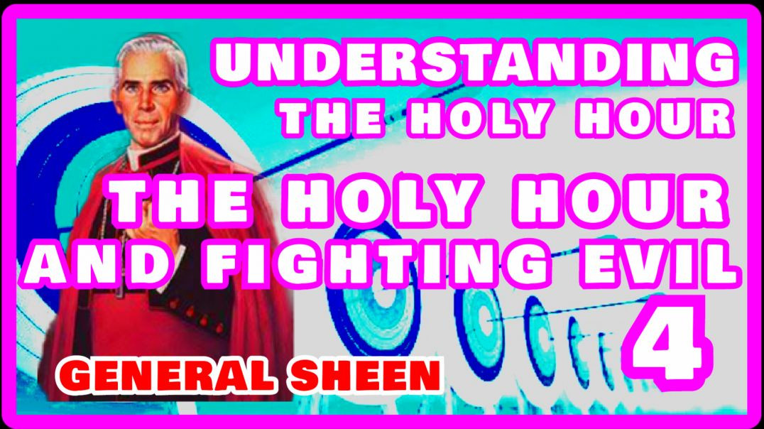 ⁣UNDERSTANDING THE HOLY HOUR 4 - THE HOLY HOUR AND FIGHTING EVIL BY VENERABLE FULTON SHEEN (AUDIO)