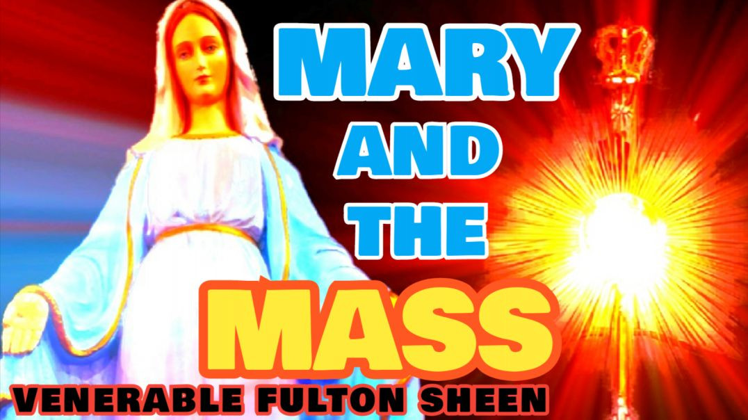 MARY AND THE MASS BY VENERABLE FULTON SHEEN (AUDIO)