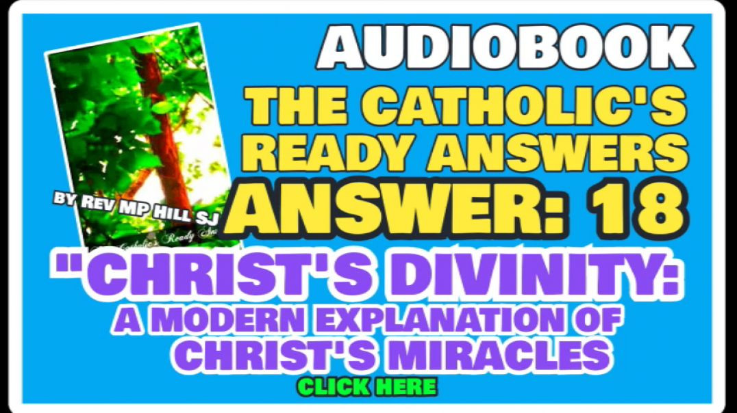 CATHOLIC READY ANSWER 18 - A MODERN EXPLANATION OF MIRACLES
