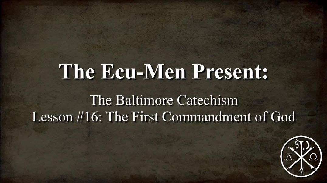 Baltimore Catechism, Lesson 16: The 1st Commandment of God