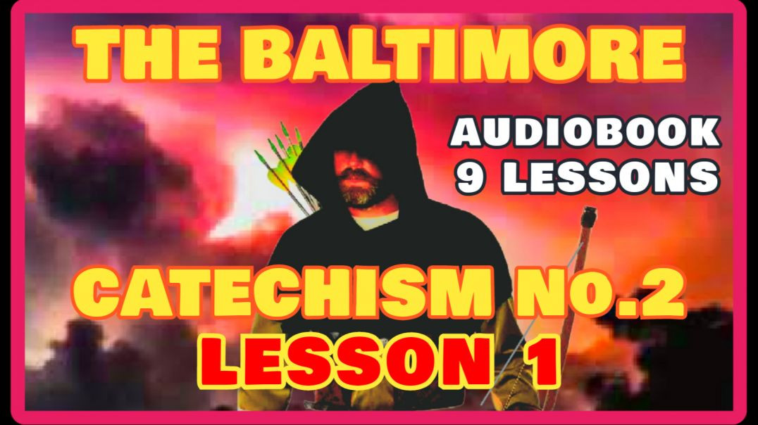BALTIMORE CATECHISM - LESSON1