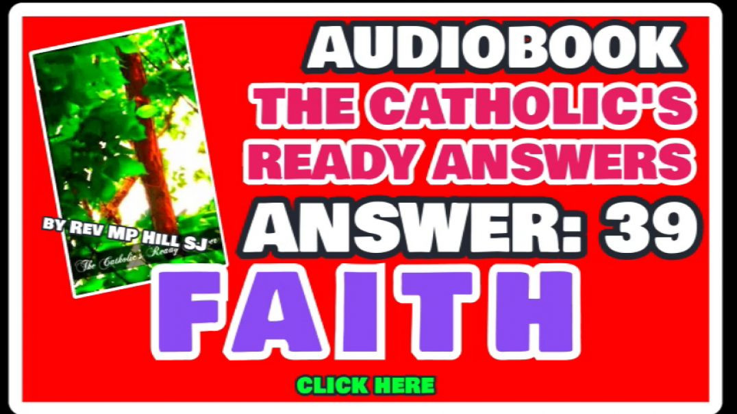 CATHOLIC READY ANSWER 39 - FAITH