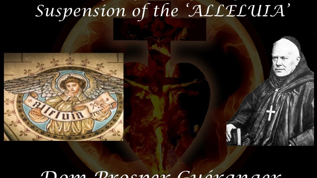 Saturday Before Septuagesima – Suspension of the  ‘ALLELUIA’ ~ Dom Prosper Guéranger