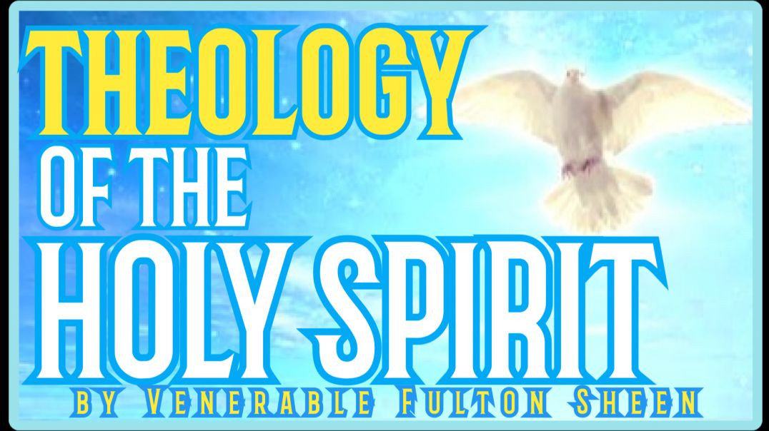 ⁣THEOLOGY OF THE HOLY SPIRIT BY VENERABLE FULTON SHEEN (AUDIO)