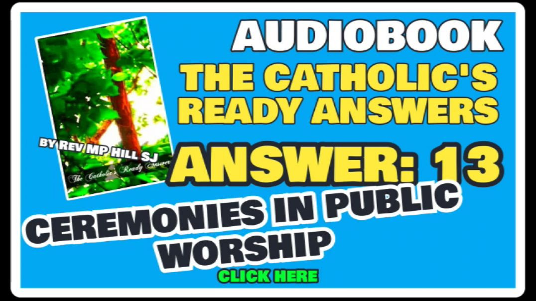 CATHOLIC READY ANSWER 13 - CEREMONIES IN PUBLIC WORSHIP