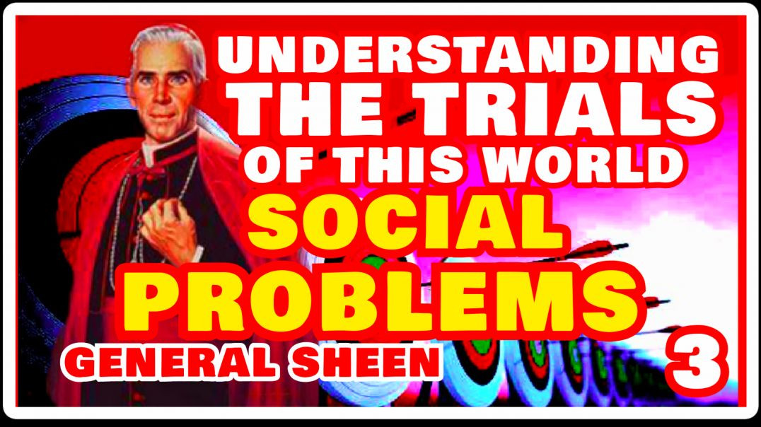 ⁣UNDERSTANDING THE TRIALS 3 - SOCIAL PROBLEMS BY VENERABLE FULTON SHEEN (AUDIO)