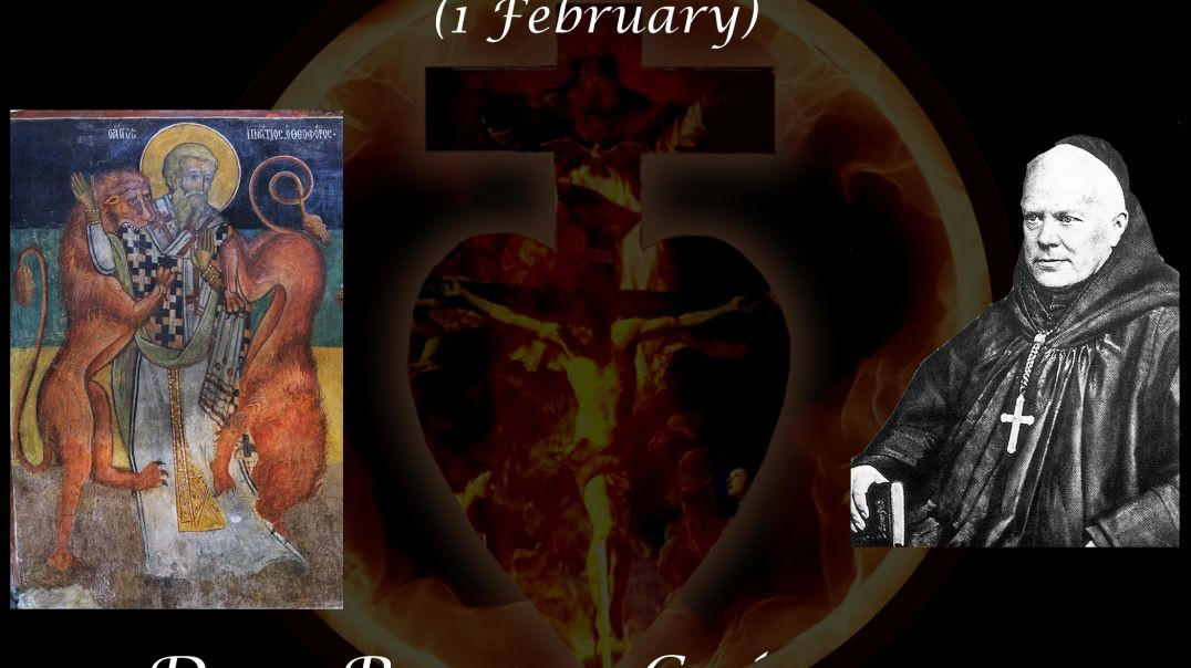 ⁣St. Ignatius of Antioch, Bishop & Martyr (1 February) ~ Dom Prosper Guéranger