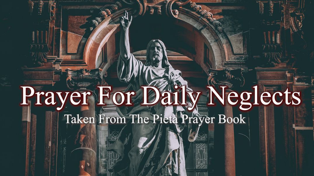 ⁣Prayer For Daily Neglects - Taken From The Pieta Prayer Book