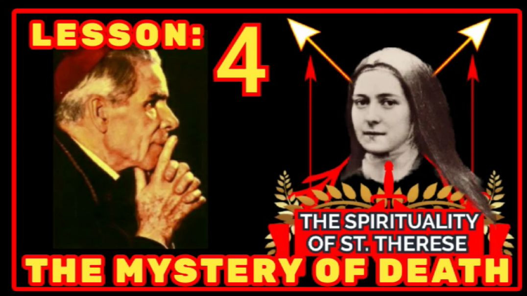 ⁣SPIRITUALITY OF ST THERESE 4 -THE MYSTERY OF DEATH BY VENERABLE FULTON SHEEN (AUDIO)