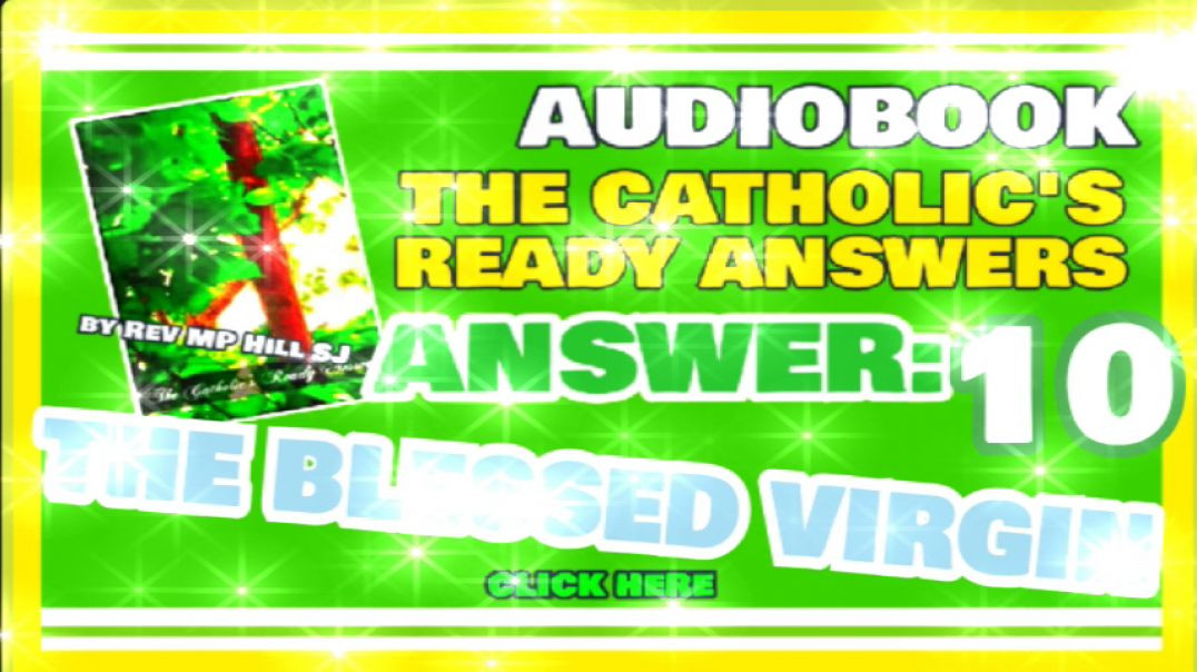 CATHOLIC READY ANSWER 10 - THE BLESSED VIRGIN