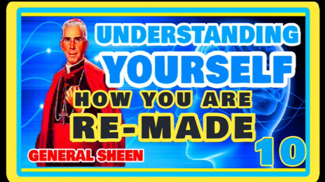 ⁣UNDERSTANDING YOURSELF 10 - HOW YOU ARE RE-MADE BY GENERAL SHEEN