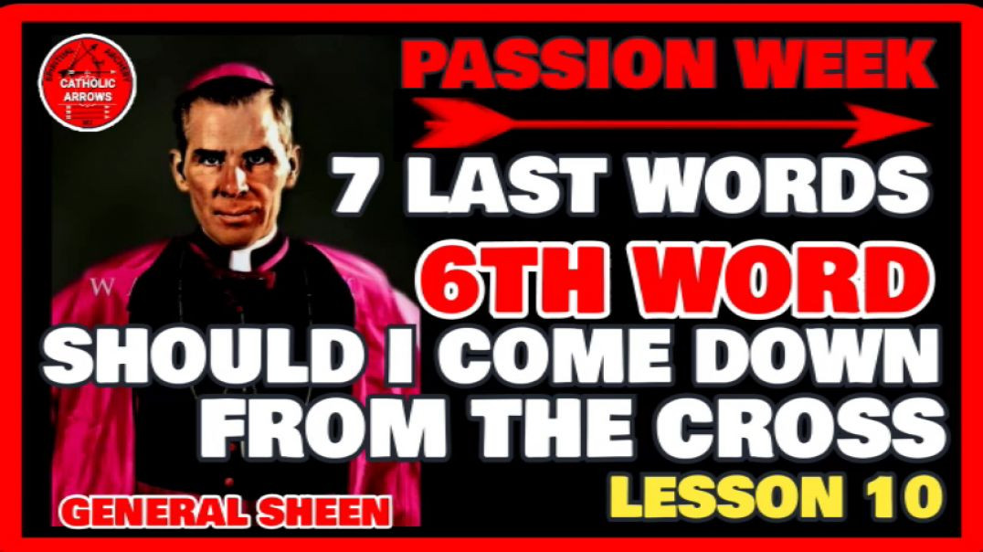 ⁣PASSION WEEK 10: 7 LAST WORDS -6TH WORD by Venerable Fulton J Sheen