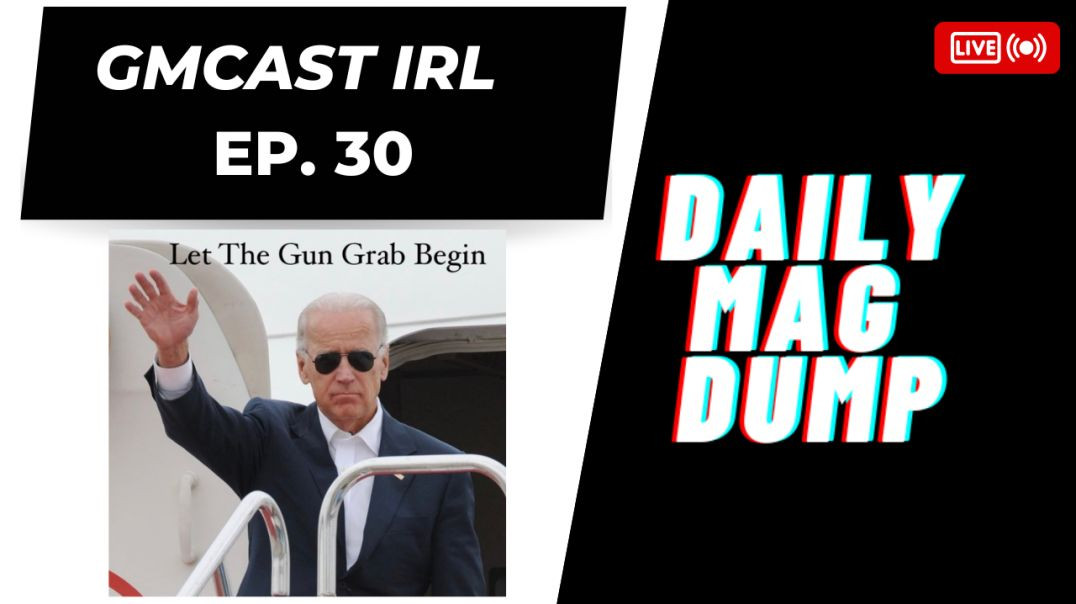 GMCast IRL#30 -Biden To Use XO To Expand Background Checks | FL Looks To Lower Age To Buy | 3.14.23