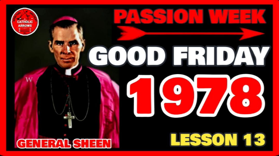 ⁣PASSION WEEK 13: GOOD FRIDAY 1978 by Venerable Fulton J Sheen