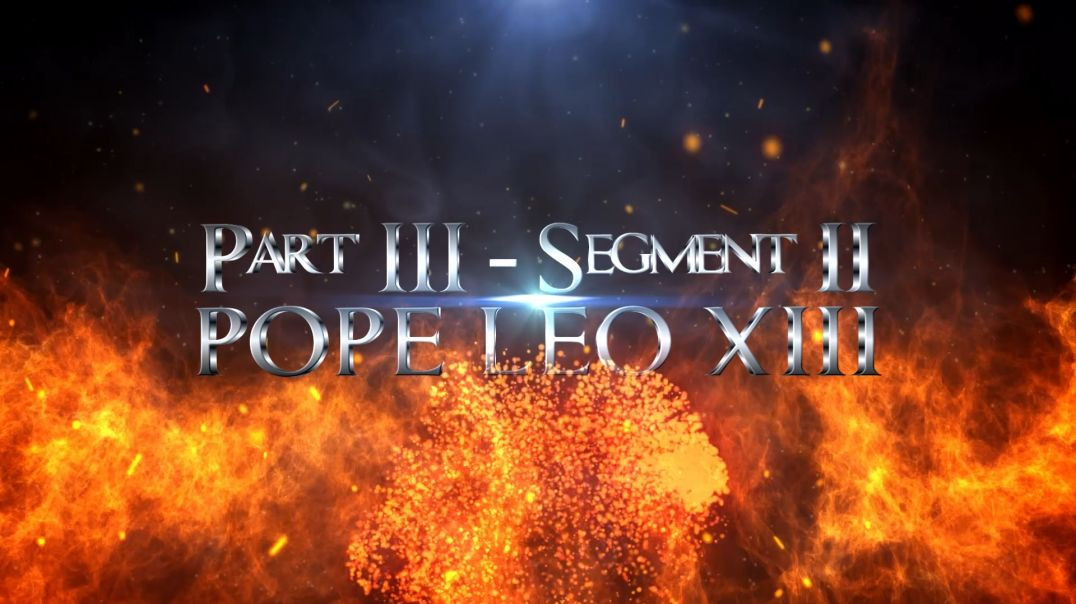 Spiritual Warfare and Communism Part 03 - Segment 02 - Pope Leo XIII