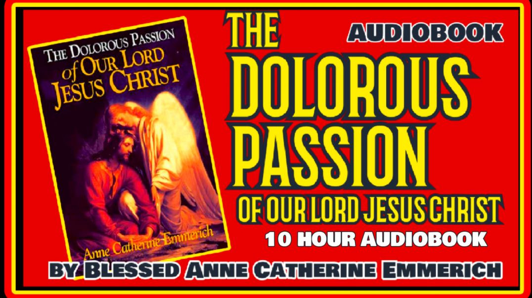 ⁣THE DOLOROUS PASSION OF OUR LORD JESUS CHRIST by Blesssed Anne Catherine Emmerich