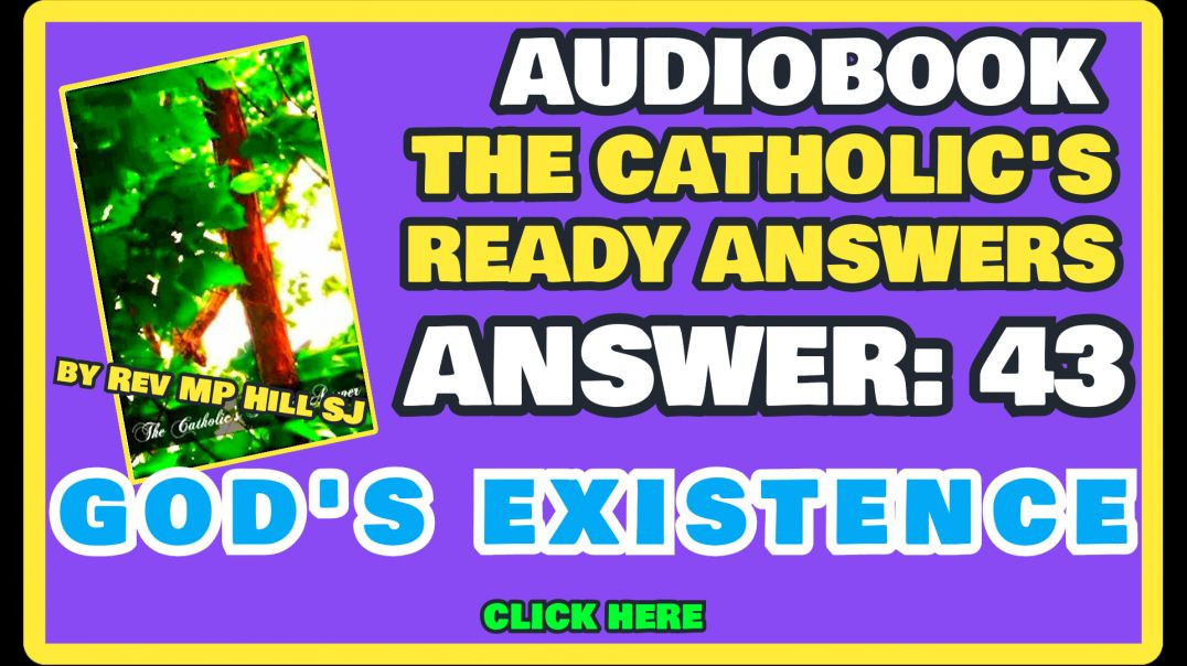 CATHOLIC READY ANSWER 43 - GOD'S EXISTENCE
