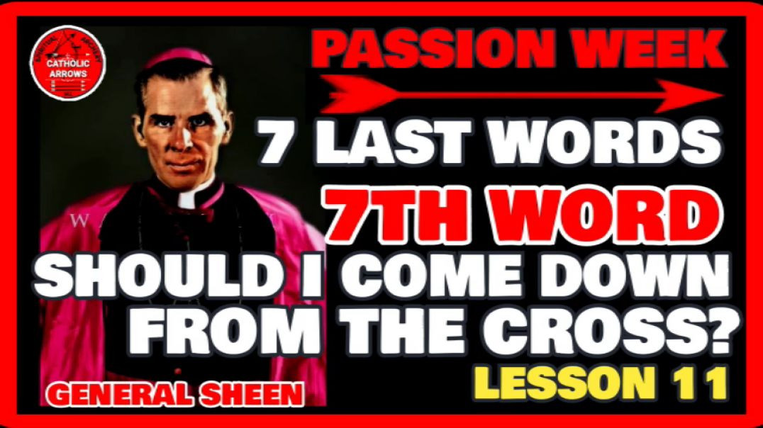 ⁣PASSION WEEK 11: 7 LAST WORDS -7TH WORD by Venerable Fulton J Sheen