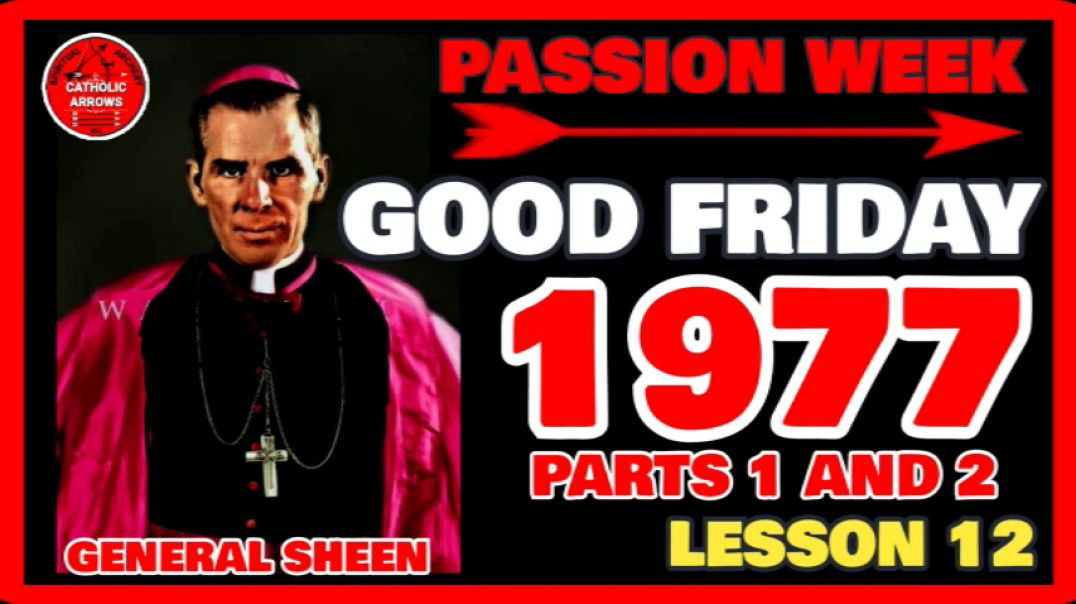 PASSION WEEK 12: 1977 PARTS 1 AND 2 by Venerable Fulton J Sheen