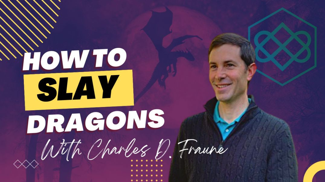 How to Slay Dragons with Charles Fraune