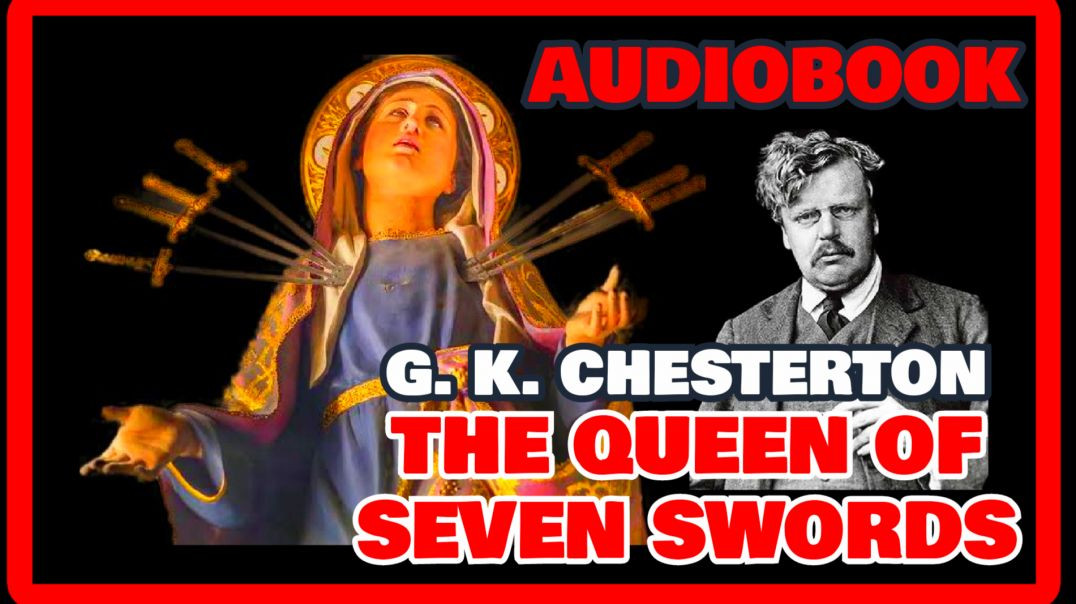⁣G K CHESTERTON - THE QUEEN OF THE SEVEN SWORDS - AUDIOBOOK