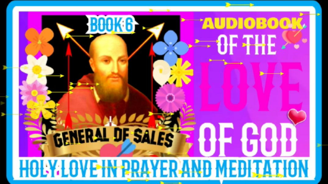 ⁣OF THE LOVE OF GOD - HOLY LOVE IN PRAYER AND MEDITATION - BOOK 6