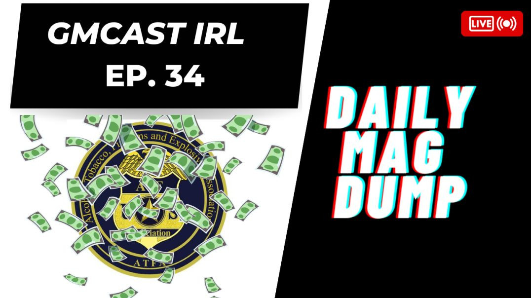 GMCast IRL#34 - GOP To Codify 2A? | Biden To Give ATF Another $2 Billion | 3.20.23 #2anews