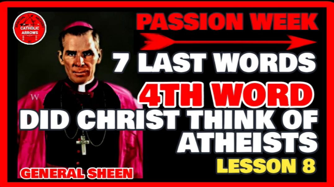 ⁣PASSION WEEK 08: 7 LAST WORDS -4TH WORD by Venerable Fulton J Sheen