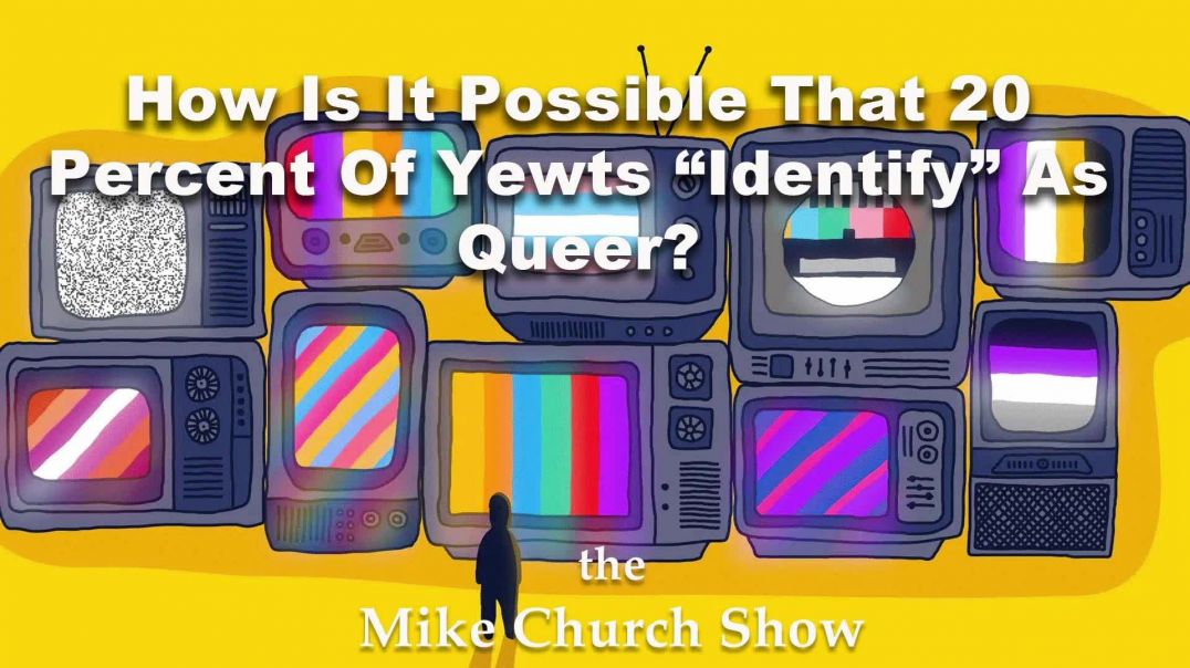 How Is It Possible That 20 Percent Of Yewts “Identify” As Queer?