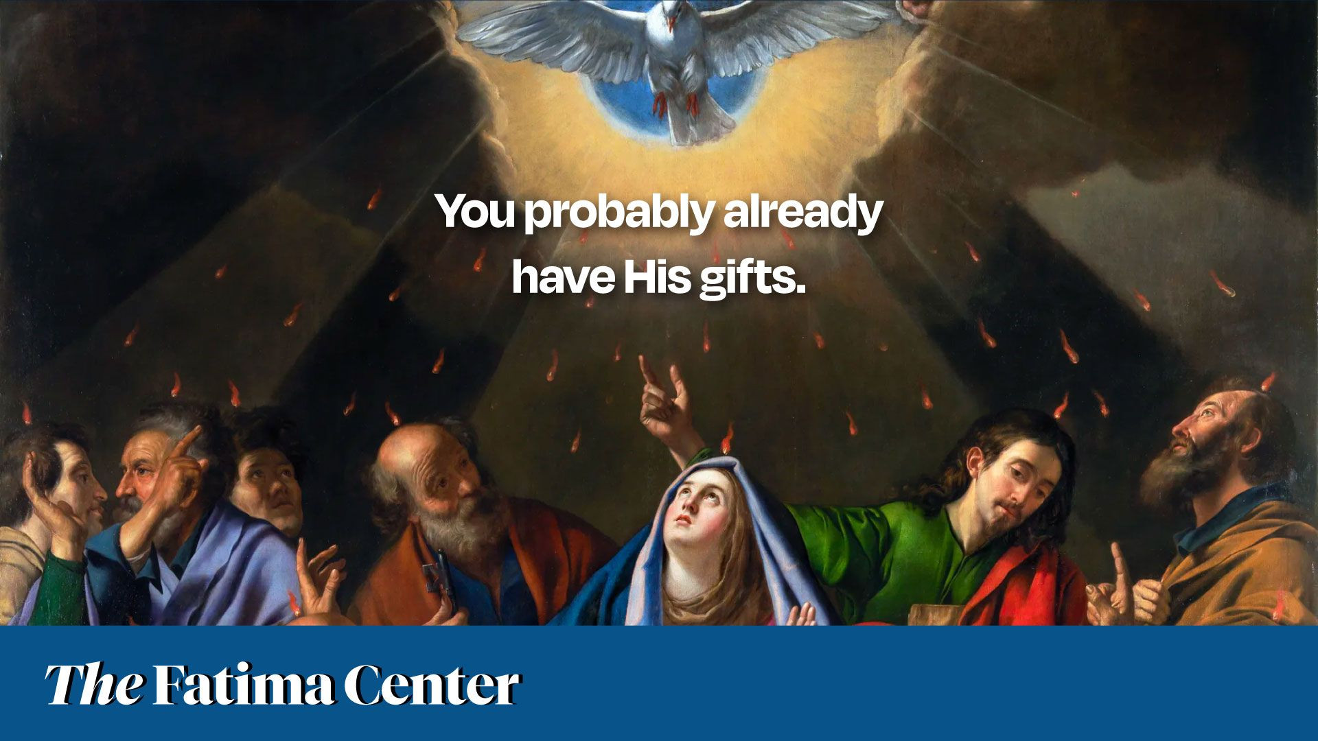 You probably already have the Seven Gifts of the Holy Ghost.