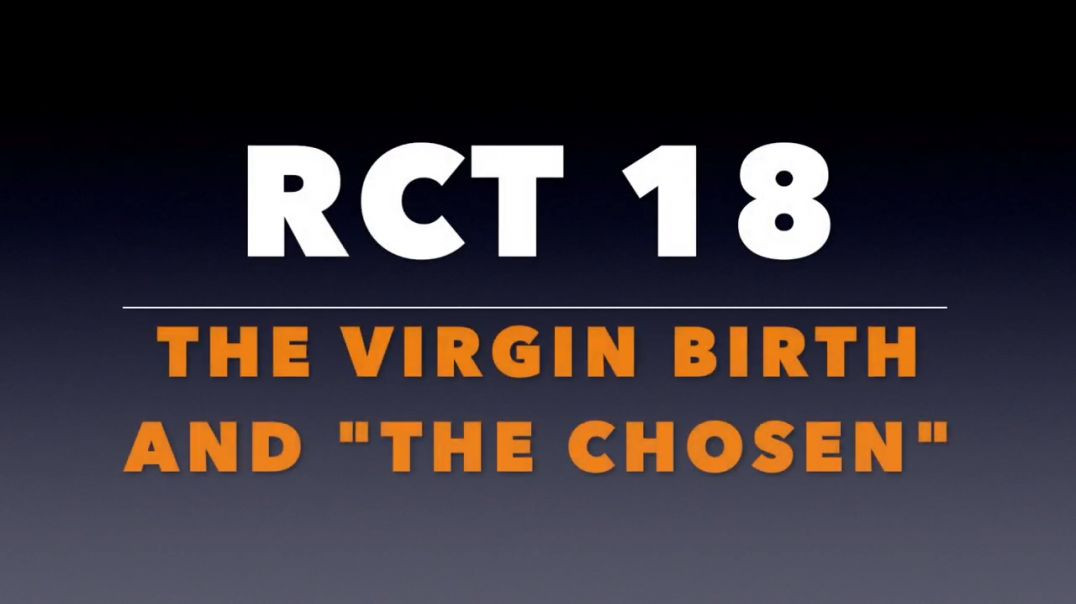 ⁣RCT 18: The Virgin Birth and "The Chosen"