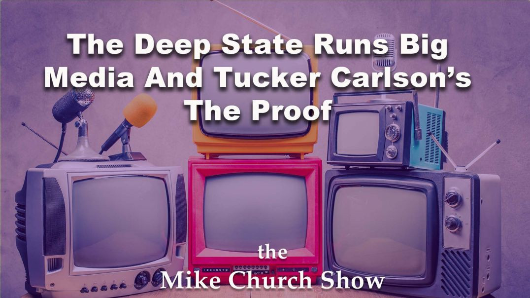 ⁣The Deep State Runs Big Media And Tucker Carlson’s The Proof
