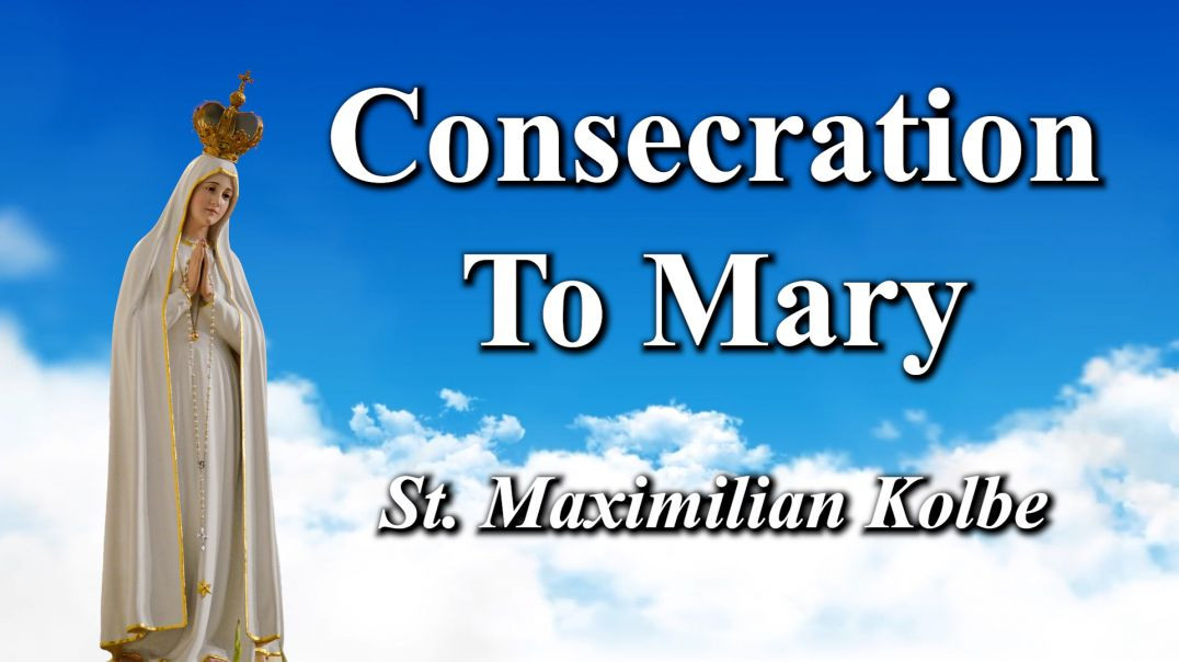 ⁣Consecration To Mary | St Maximilian Kolbe