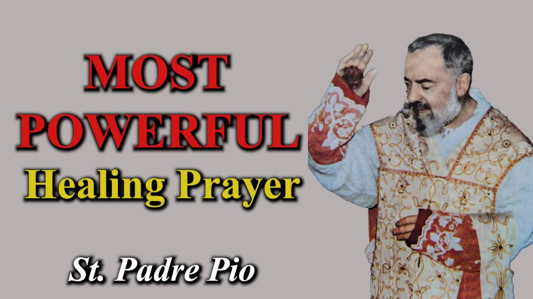 The Most Powerful Healing Prayer | St. Padre Pio