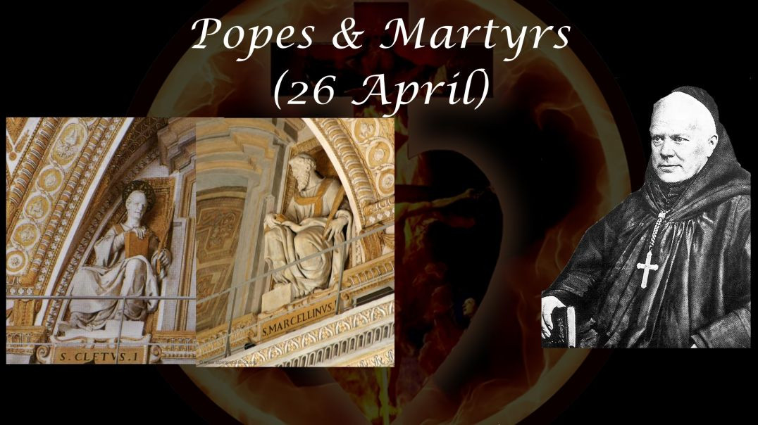 ⁣Sts Cletus and Marcellinus, Popes & Martyrs (26 April) ~ Dom Prosper Guéranger