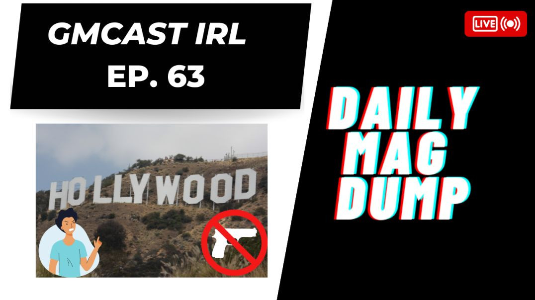 GMCast IRL #63- Hollywood Going After Guns Again | Texas Paying Teachers To Carry | 5.2.23 #2anews
