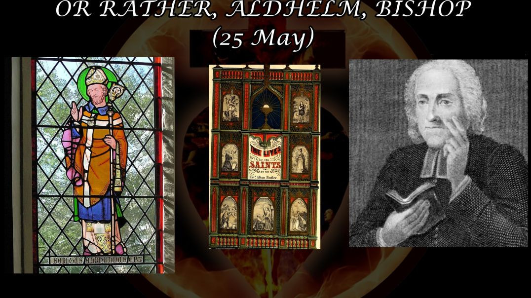 ⁣Saint Adhelm, Bishop (25 May): Butler's Lives of the Saints