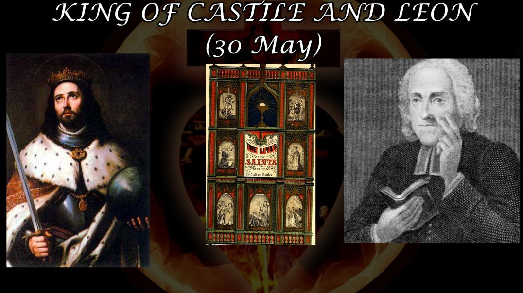 St. Ferdinand III, Confessor & King of Castile (30 May): Butler's Lives of the Saints