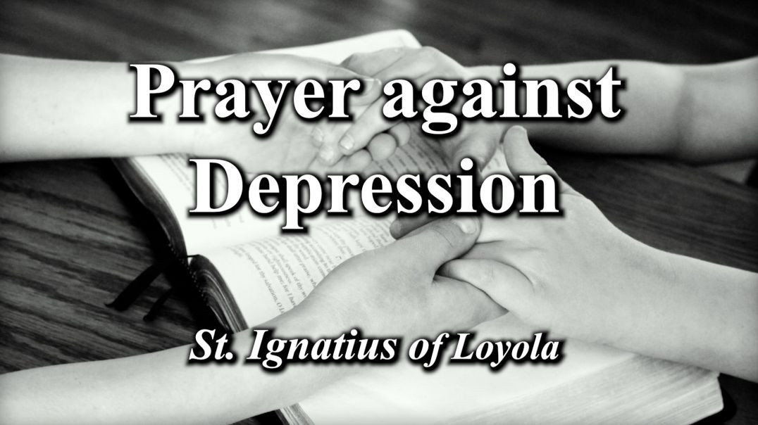 ⁣Prayer Against Depression | St Ignatius of Loyola