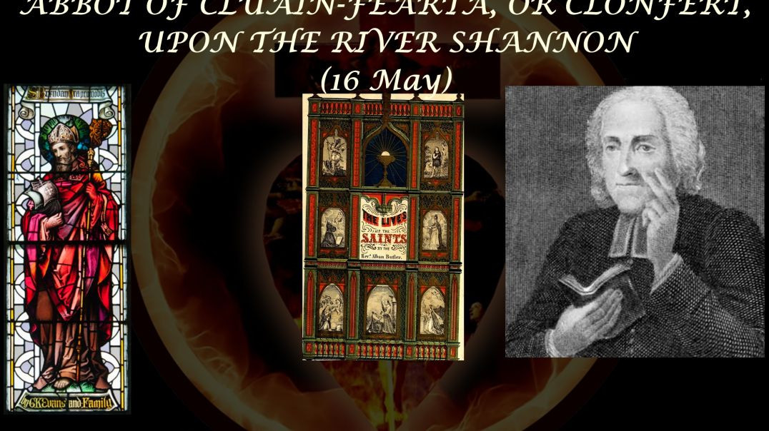 St. Brendan the Elder (16 May): Butler's Lives of the Saints
