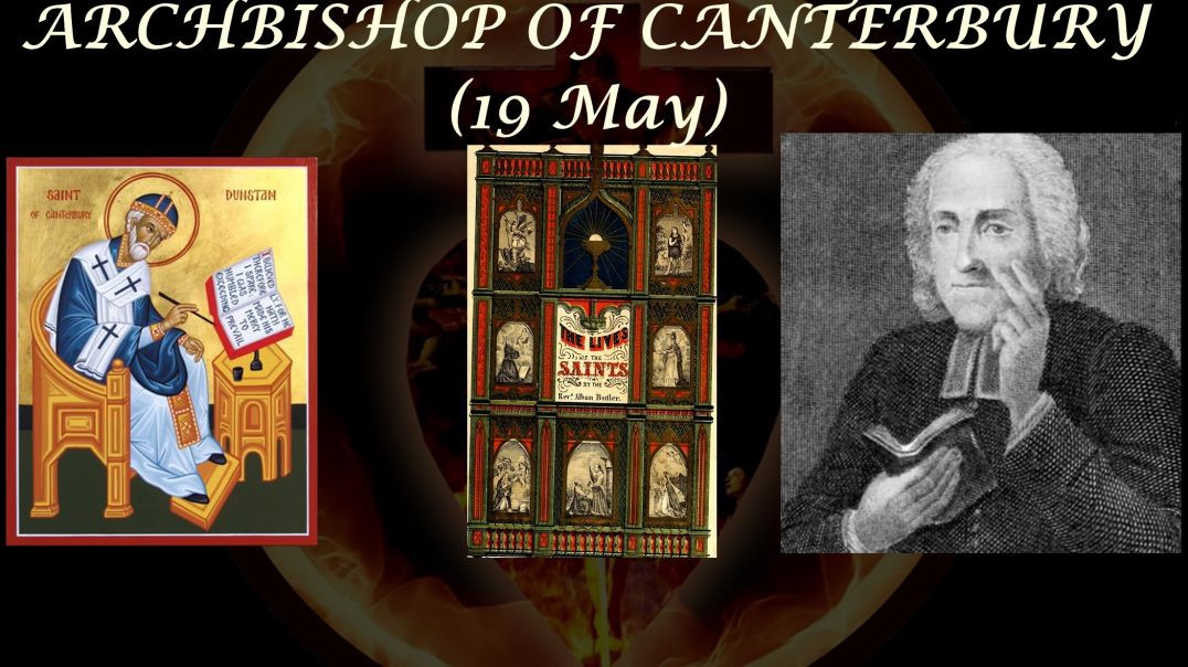 St. Dunstan, Archbishop of Canterbury (19 May): Butler's Lives of the Saints