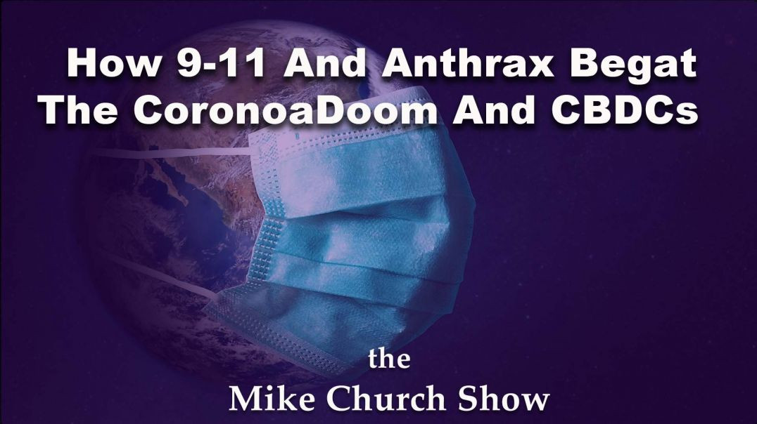 How 9-11 And Anthrax Begat The CoronoaDoom And CBDCs