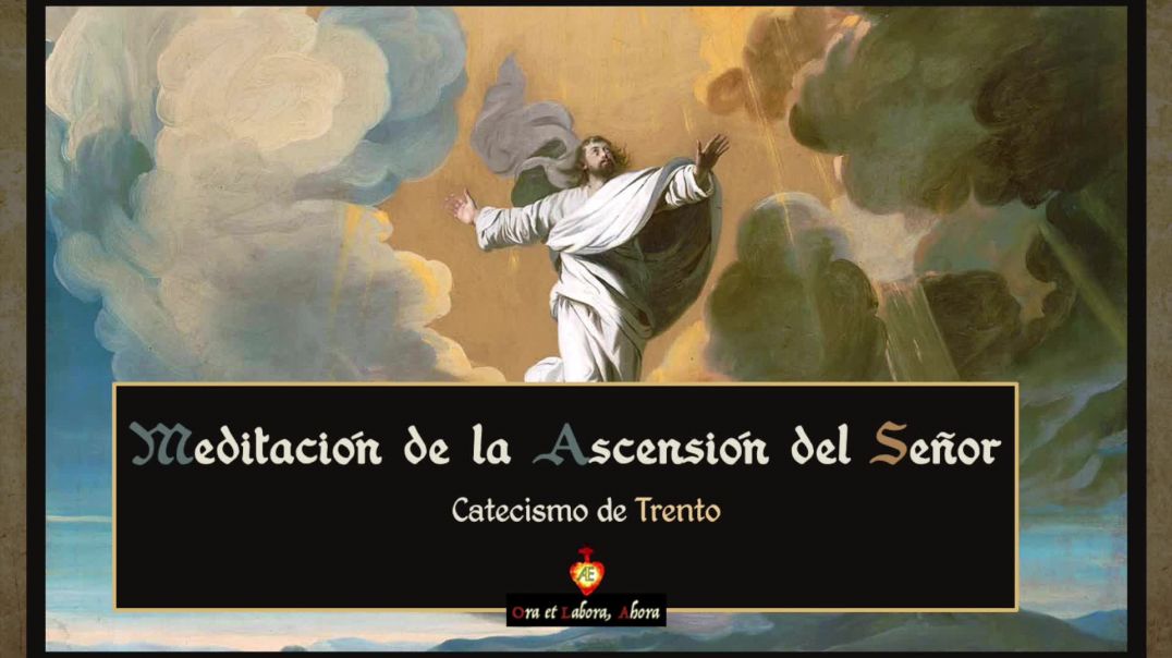 ⁣Meditación de la Ascensión del Señor- Catecismo de Trento