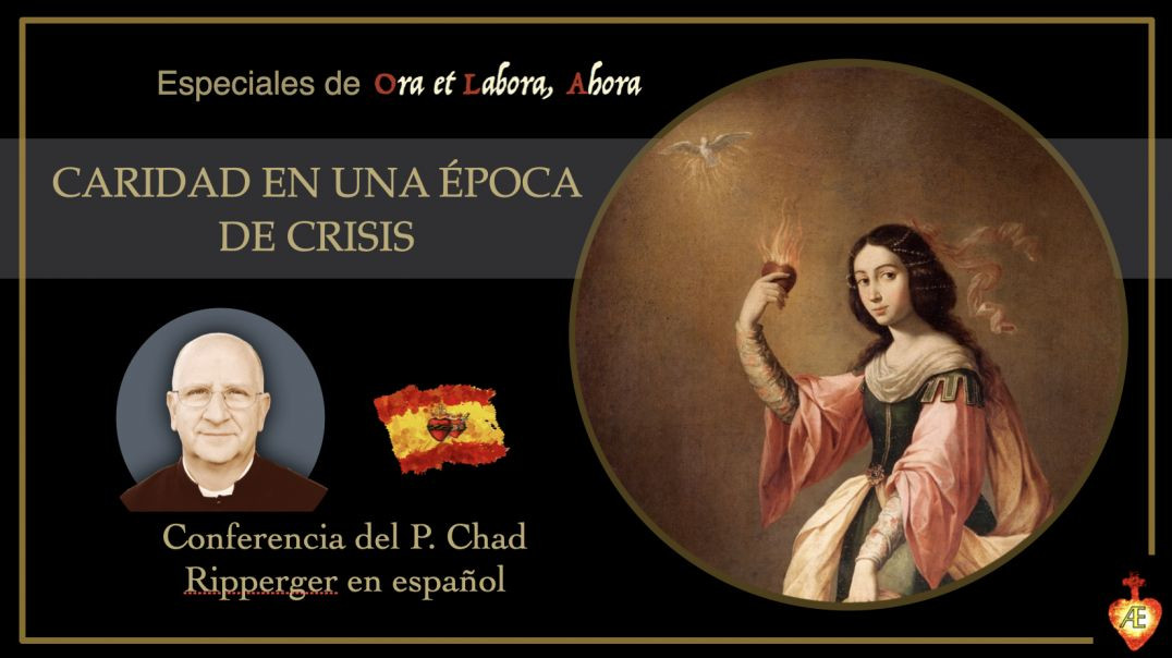 Caridad en una época de crisis [P. Chad RIPPERGER en español]