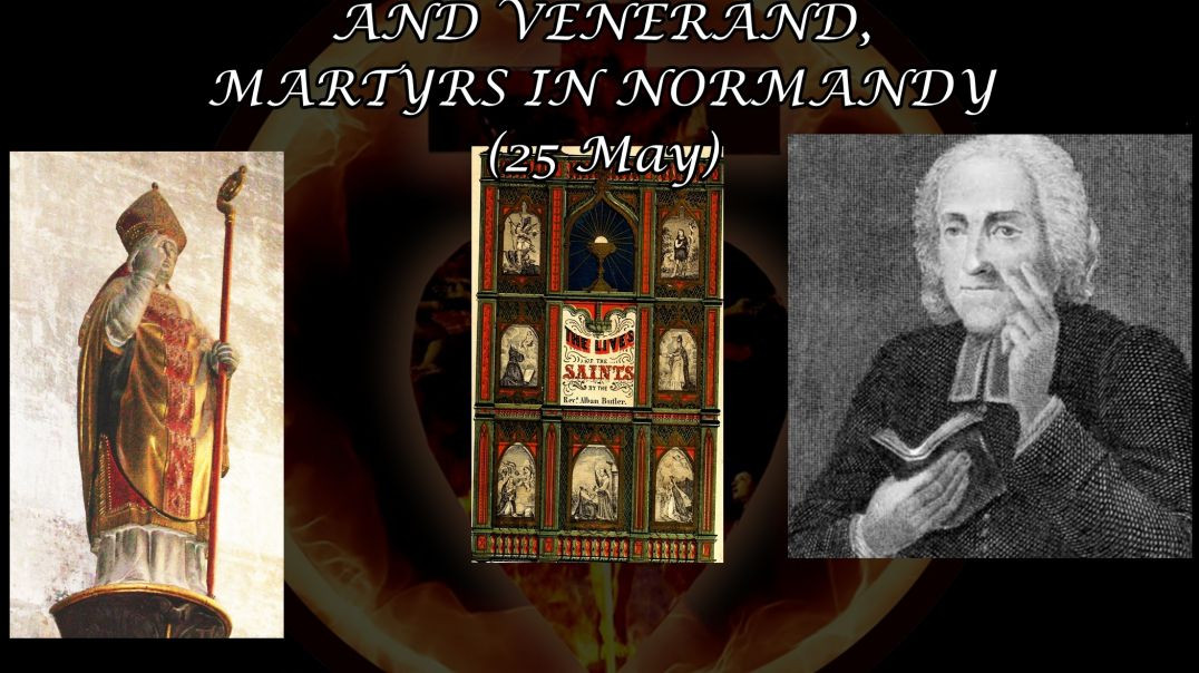⁣Ss. Maximus & Venerand, Martyrs in Normandy (25 May): Butler's Lives of the Saints